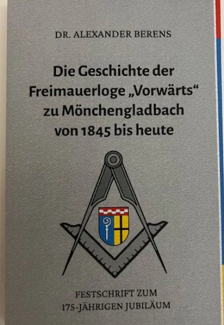 Die Geschichte der Freimaurerloge "Vorwärts" zu Mönchengladbach von 1845 bis heute